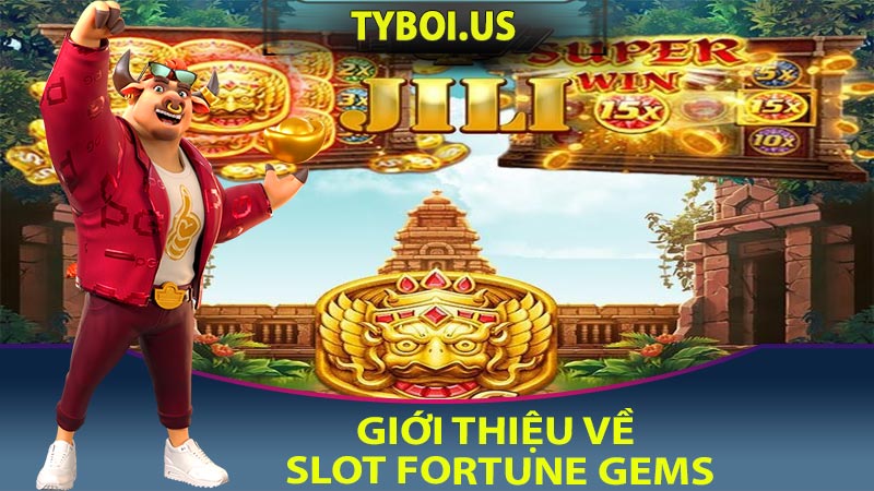 Giới thiệu về Slot Fortune Gems